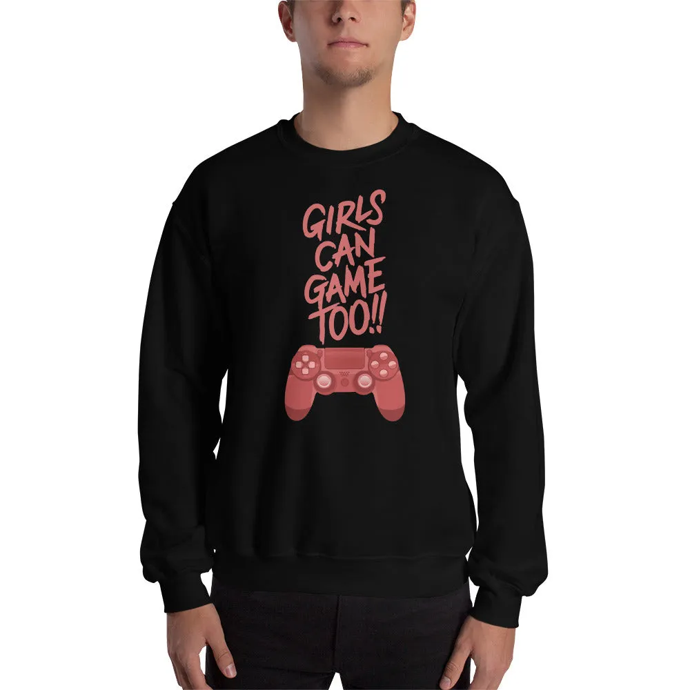 Girls Can Game Too Unisex Sweatshirt